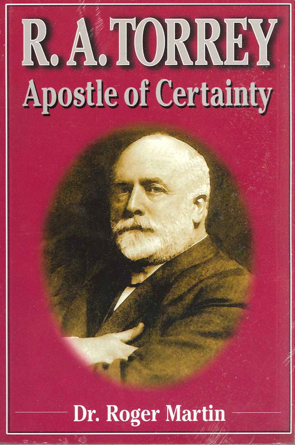 Cover Image for R. A. Torrey - Apostle of Certainty